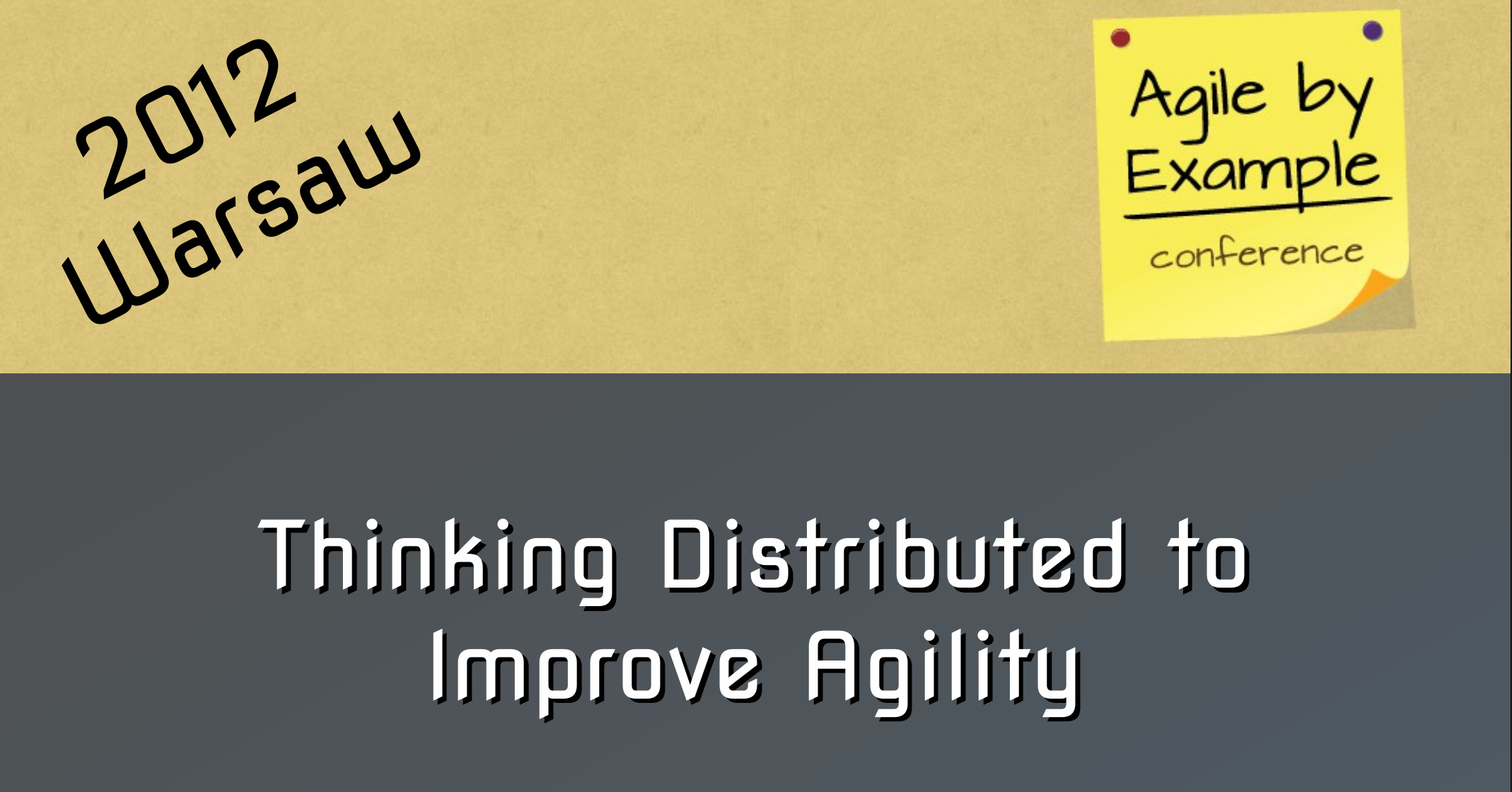 Agile By Example: Thinking Distributed to Improve Agility